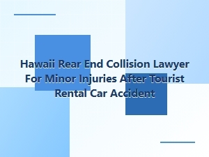 Hawaii Lawyer for Minor Rental Car Rear-End Collisions