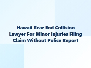 Hawaii Rear-End Collision Lawyer for Minor Injuries