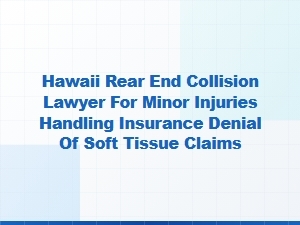 Hawaii Lawyer for Minor Rear-End Collision Injuries