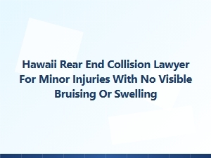 Hawaii Rear-End Collision Lawyer for Minor Injuries