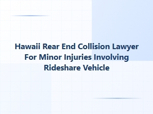 Hawaii Rideshare Rear-End Collision Lawyer for Minor Injuries