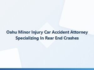 Oahu Attorney for Minor Rear-End Car Accidents