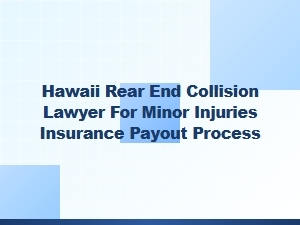 Hawaii Rear-End Collision Lawyer for Minor Injury Claims