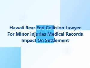 Hawaii Rear-End Collision Lawyer for Minor Injuries